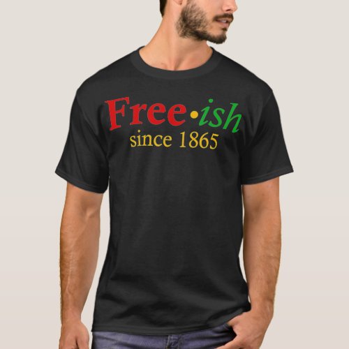 Freeish since 1865  T_Shirt