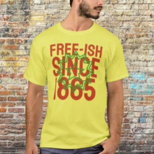 Freeish Since 1865 T-Shirt
