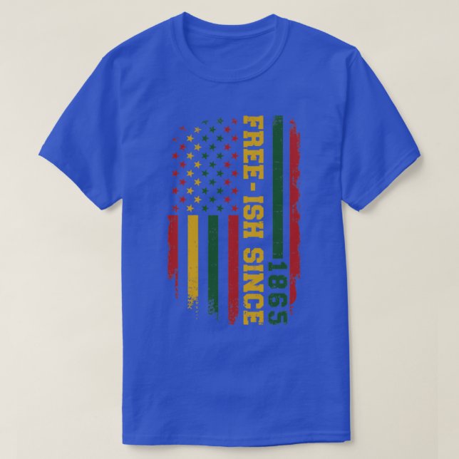 Freeish since 1865 with american flag in african c T-Shirt (Design Front)