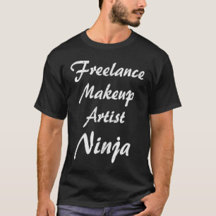 Freelance Makeup Artist Occupation Work T-Shirt
