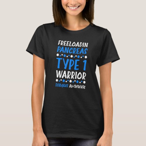 Freeloadin Pancreas Type 1 Warrior Diabetes Awaren T_Shirt