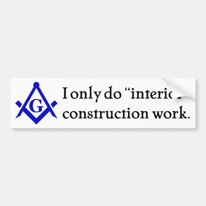 Freemasonry   Interior Construction Bumper Stickers