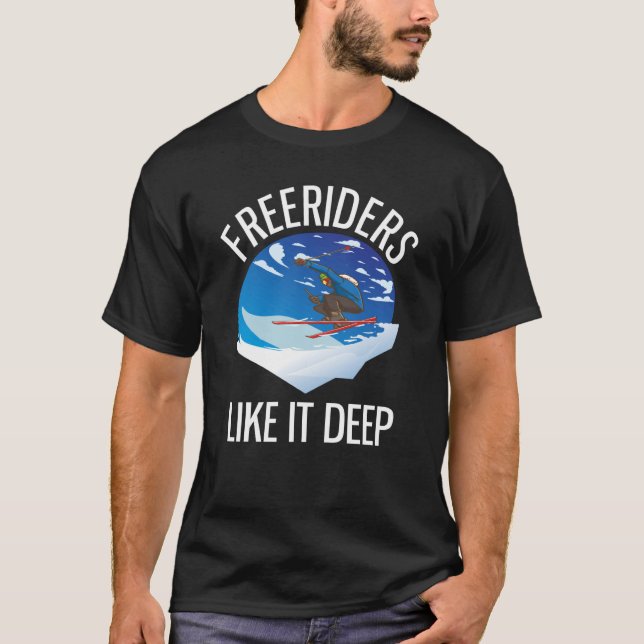 Freeriding Alpine Skiing Freeriders Like It Deep T-Shirt (Front)