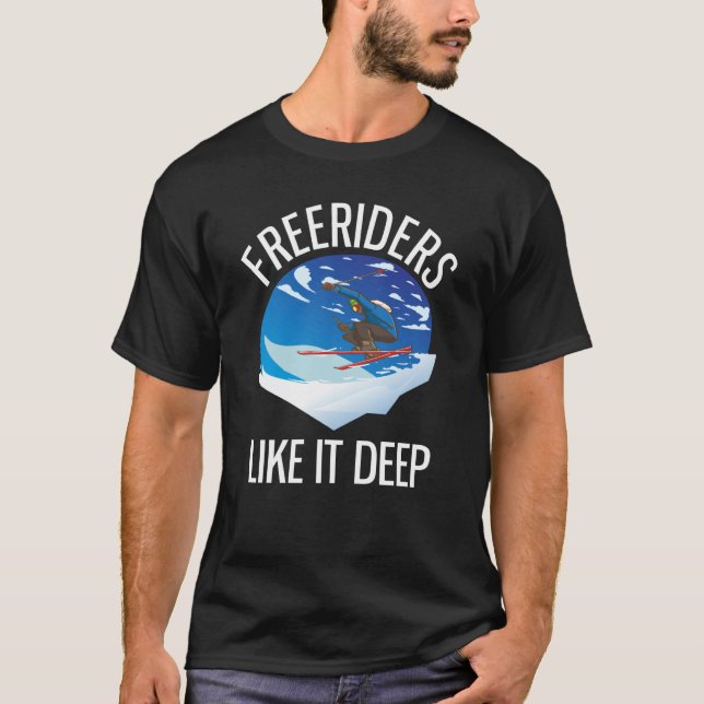 Freeriding Alpine Skiing Freeriders Like It Deep T-Shirt (Front)