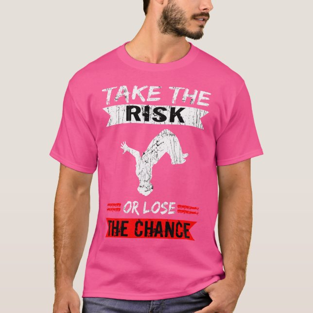 Freerunner Take The Risk Or Lose The Chance Parkou T-Shirt (Front)
