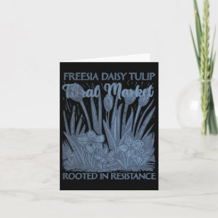 Freesia Daisy Tulip Rooted In Resistance Subtle Re Card