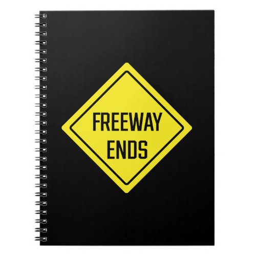 Freeway Ends  Traffic Sign  Spiral Notebook