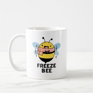 Freeze Bee Funny Insect Bug Pun  Coffee Mug