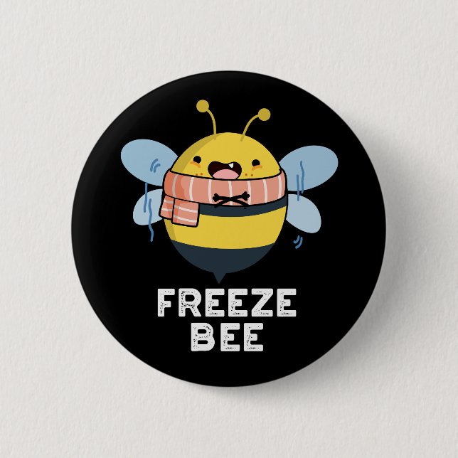 Freeze Bee Funny Insect Bug Pun Dark BG Button (Front)