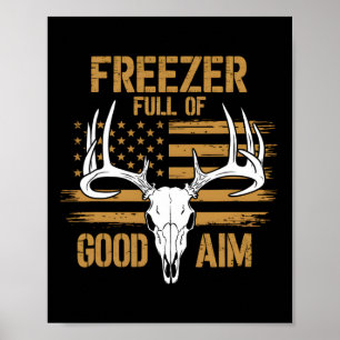 Freezer Full Of Good Aim Deer Hunting Season Hunte Poster