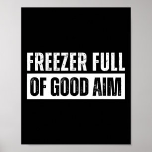 Freezer Full Of Good Aim Funny Hunting Season Sayi Poster