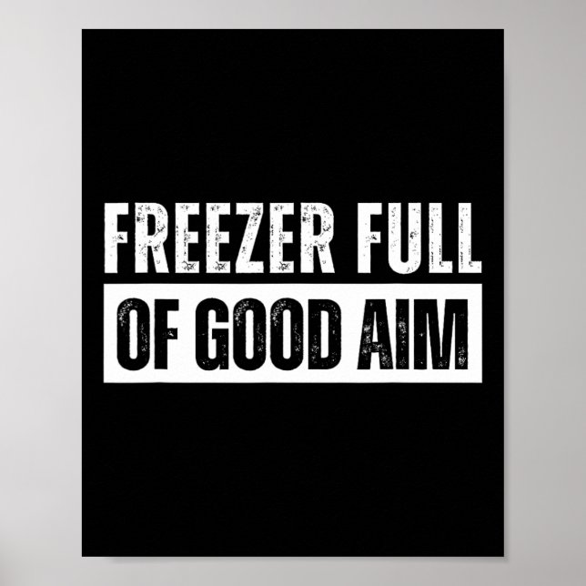 Freezer Full Of Good Aim Funny Hunting Season Sayi Poster (Front)