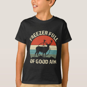 Freezer Full Of Good Aim Funny Hunting Season Sayi T-Shirt