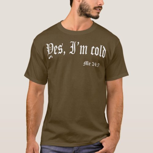 Freezing Yes Im Cold Me 247 Funny Typography Quote T_Shirt