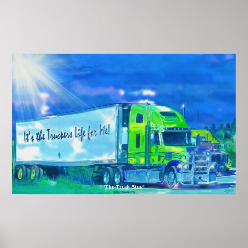 Freight Truck at Rest Stop Truckers Life For Me Poster