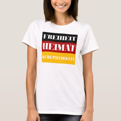 Freiheit Heimat Gerechtigkeit _ German Patriot T_Shirt