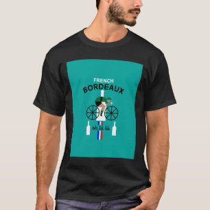 French Bordeaux Wine Wine Drinkers Collectors Hom T-Shirt