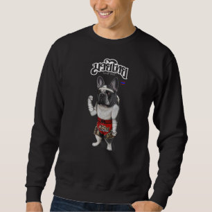 French Bull Dog As Muay Thai Kick Boxing Champion Sweatshirt