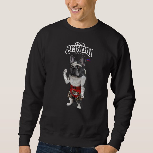 French Bull Dog As Muay Thai Kick Boxing Champion Sweatshirt (Front)