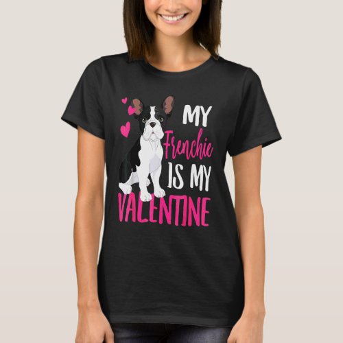 French Bull Dog Is My Valentine  Dad Mom Boy Girl T_Shirt