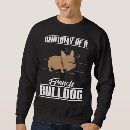 French Bulldog Anatomy Funny Dog Sweatshirt