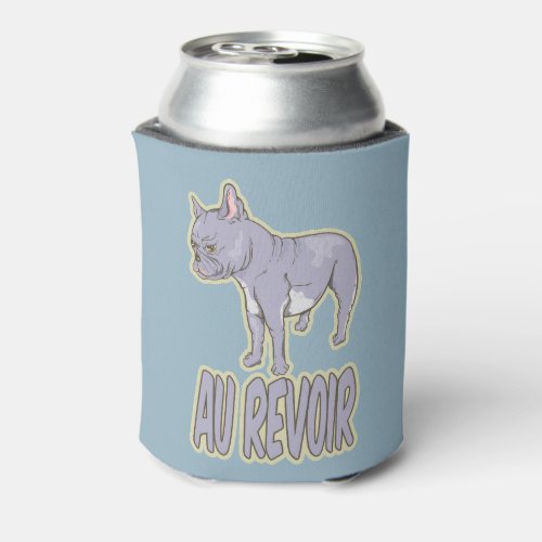 French Bulldog Au Revoir Can Cooler