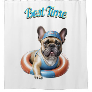 French Bulldog Best Time French Bulldog T Shower Curtain