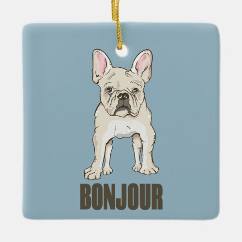 French Bulldog Bonjour Ceramic Ornament