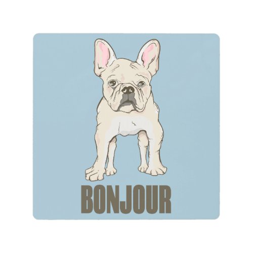 French Bulldog Bonjour Metal Print