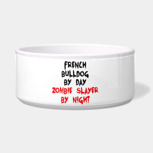 French Bulldog by Day Zombie Slayer by Night Bowl