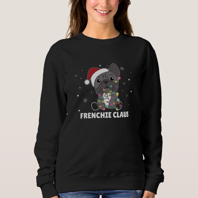 French Bulldog Christmas pun FRENCHIE CLAUS Sweatshirt (Front)