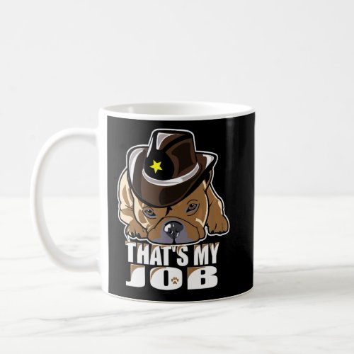 French Bulldog Cute Sheriff Saying Thats My Job  Coffee Mug