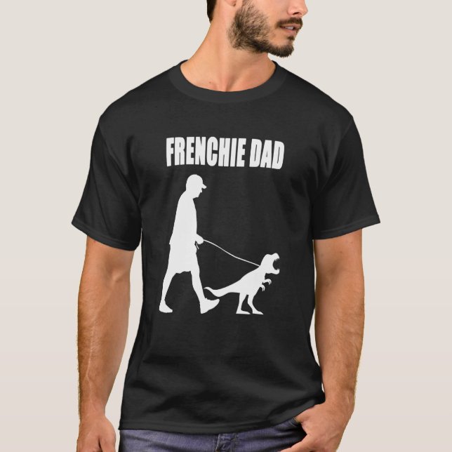 French Bulldog Dad Trex Dinosaur Frenchie Dog Owne T-Shirt (Front)