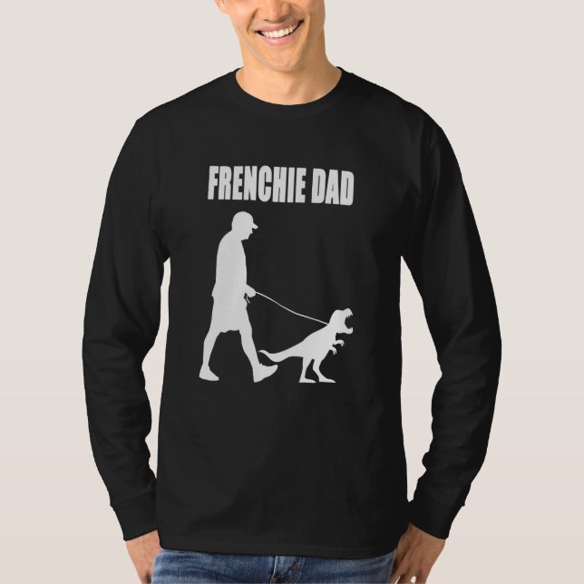 French Bulldog Dad Trex Dinosaur Frenchie Dog Owne T-Shirt (Front)