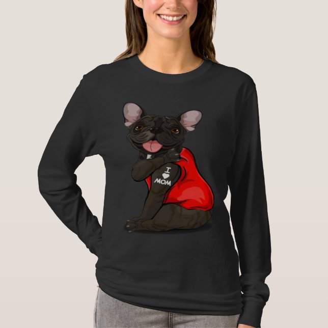 French bulldog Dog I Love Mom Tattoo French Bulldo T-Shirt (Front)