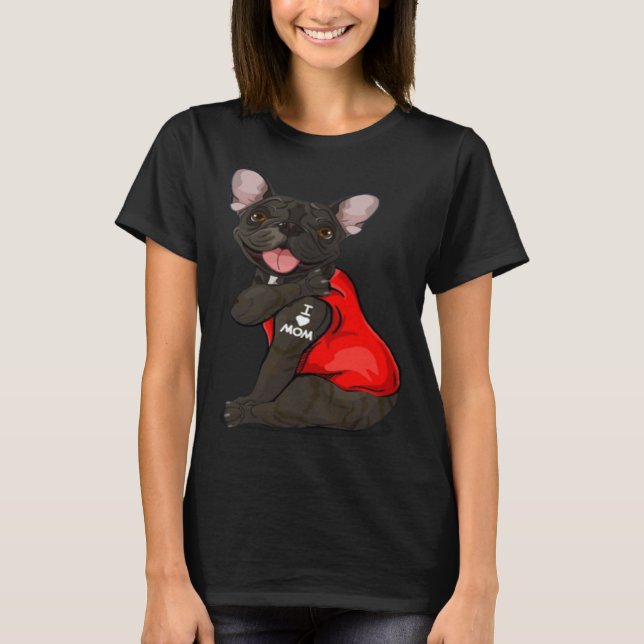 French bulldog Dog I Love Mom Tattoo French Bulldo T-Shirt (Front)