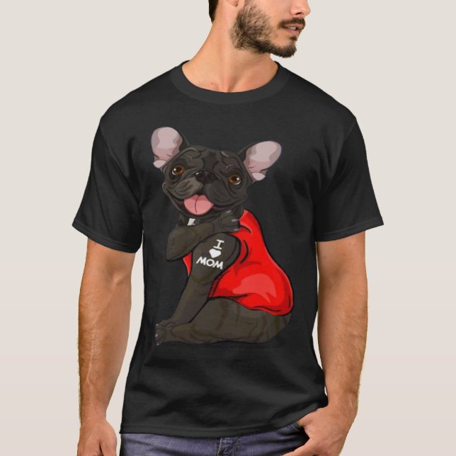 French bulldog Dog I Love Mom Tattoo French Bulldo T-Shirt (Front)