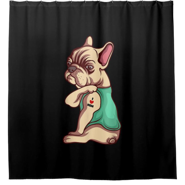 french bulldog dog i love mom tattoo lover gift shower curtain (Front)