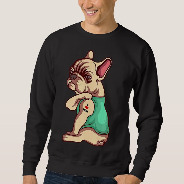 French Bulldog Dog I Love Mom Tattoo Sweatshirt (Front)
