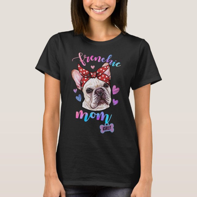 French Bulldog Dog Mom Puppy Mom T-Shirt (Front)