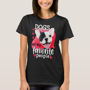 French Bulldog Dogs Are Favorite People  Dog Graph T-Shirt