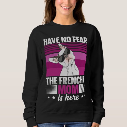 French bulldog for a Frenchie mom Sweatshirt