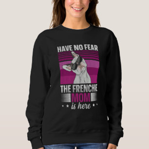 French bulldog for a Frenchie mom Sweatshirt