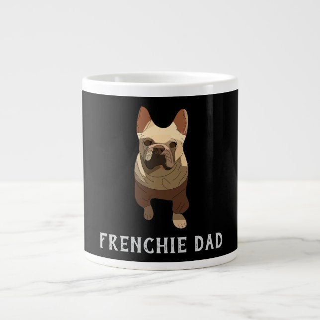 French Bulldog, Frenchie Dad Giant Coffee Mug (Front)