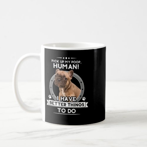 French Bulldog Frenchie Dog Funny French Bulldog F Coffee Mug