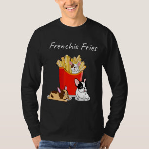 French Bulldog Frenchie Fries Frenchies T Dog Mom T-Shirt
