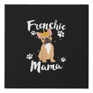 french bulldog frenchie mama women mom gift faux canvas print