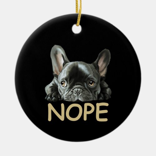 French Bulldog  Frenchie Nope Gifts Ceramic Ornament