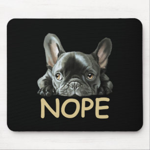 French Bulldog Frenchie Nope Gifts Mouse Pad