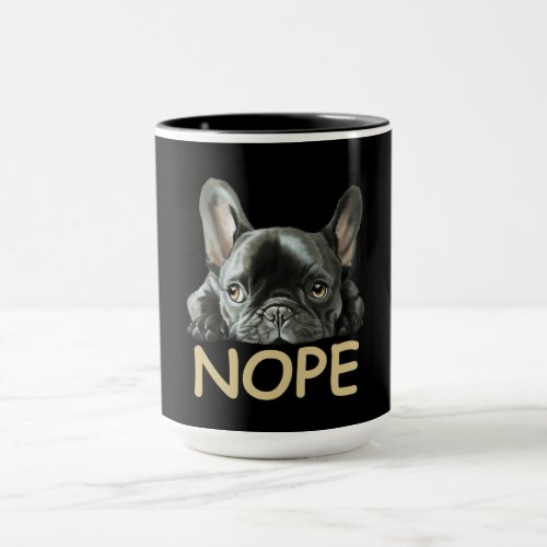 French Bulldog  Frenchie Nope Gifts Mug